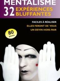 Mentalisme-32 expériences bluffantes