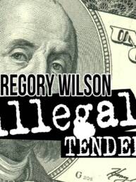 Illegal Tender - Gregory Wilson