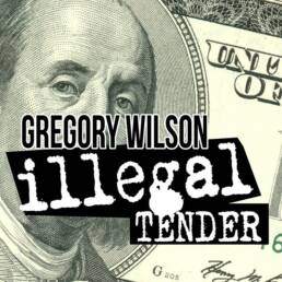 Illegal Tender - Gregory Wilson