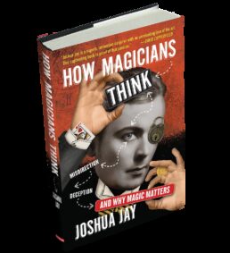 How Magicians Think - Joshua Jay