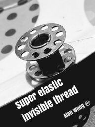 Super Elastic Invisible Thread - Alan Wong